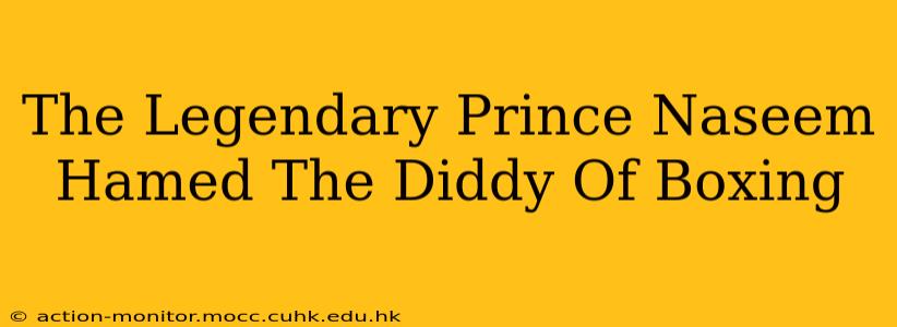 The Legendary Prince Naseem Hamed The Diddy Of Boxing