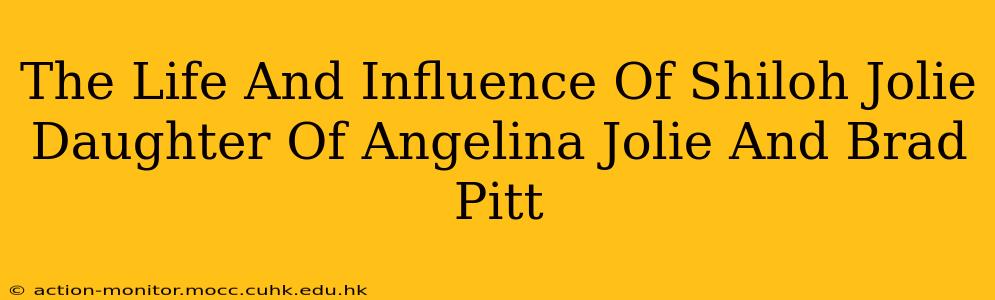 The Life And Influence Of Shiloh Jolie Daughter Of Angelina Jolie And Brad Pitt