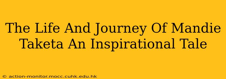 The Life And Journey Of Mandie Taketa An Inspirational Tale
