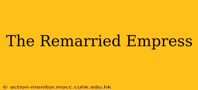 The Remarried Empress