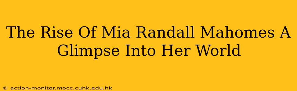 The Rise Of Mia Randall Mahomes A Glimpse Into Her World