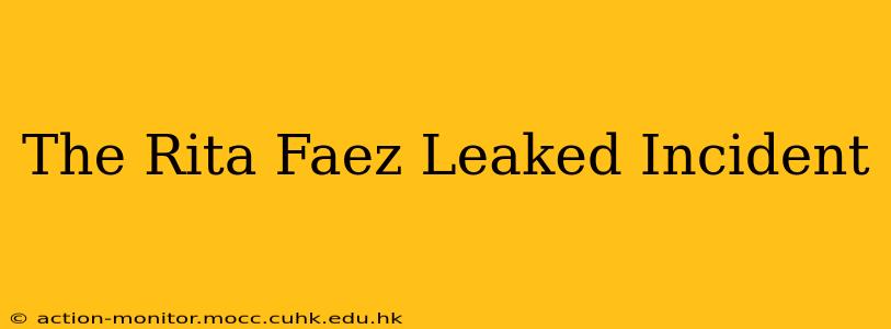The Rita Faez Leaked Incident