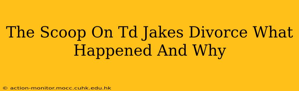 The Scoop On Td Jakes Divorce What Happened And Why