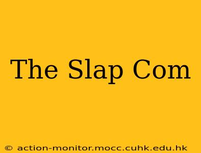 The Slap Com