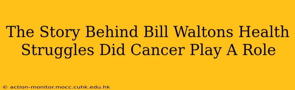 The Story Behind Bill Waltons Health Struggles Did Cancer Play A Role