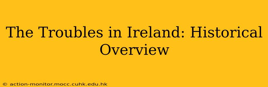 The Troubles in Ireland: Historical Overview