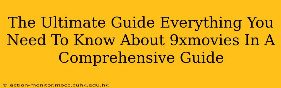 The Ultimate Guide Everything You Need To Know About 9xmovies In A Comprehensive Guide