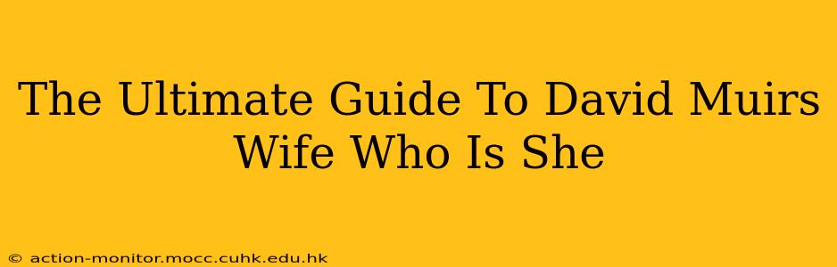 The Ultimate Guide To David Muirs Wife Who Is She