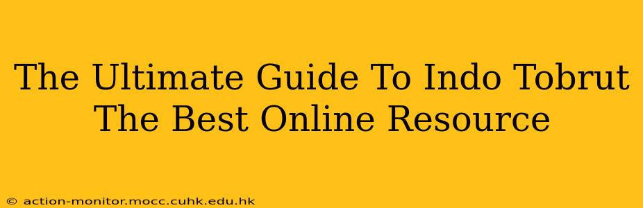 The Ultimate Guide To Indo Tobrut The Best Online Resource