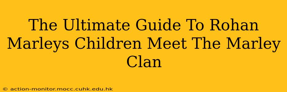 The Ultimate Guide To Rohan Marleys Children Meet The Marley Clan