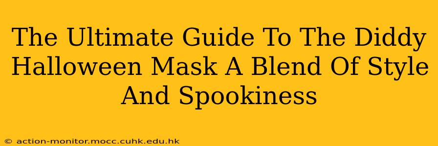 The Ultimate Guide To The Diddy Halloween Mask A Blend Of Style And Spookiness