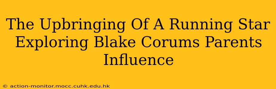 The Upbringing Of A Running Star Exploring Blake Corums Parents Influence