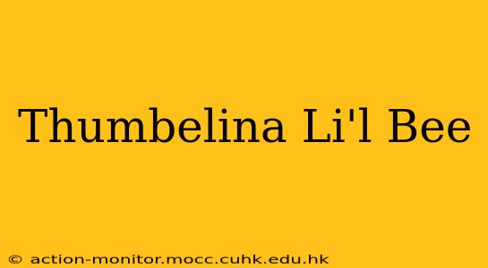 Thumbelina Li'l Bee