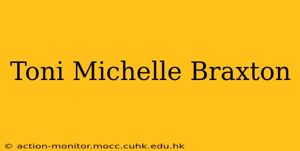 Toni Michelle Braxton