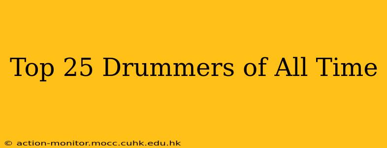 Top 25 Drummers of All Time