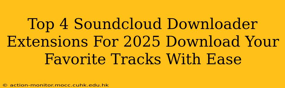 Top 4 Soundcloud Downloader Extensions For 2025 Download Your Favorite Tracks With Ease