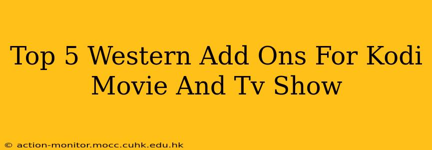 Top 5 Western Add Ons For Kodi Movie And Tv Show