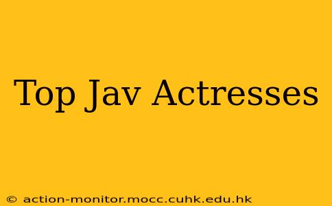 Top Jav Actresses