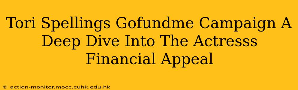 Tori Spellings Gofundme Campaign A Deep Dive Into The Actresss Financial Appeal