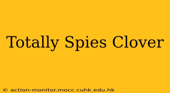 Totally Spies Clover