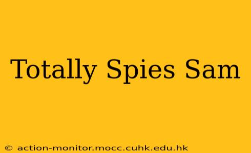 Totally Spies Sam