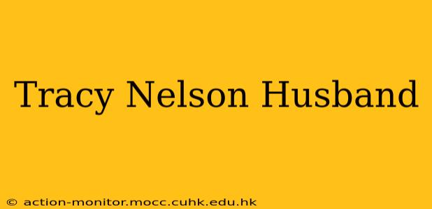 Tracy Nelson Husband