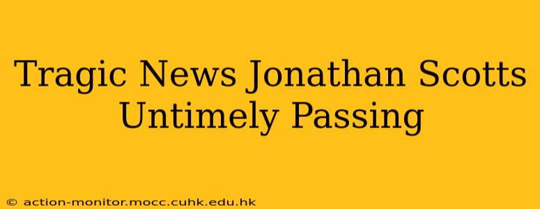Tragic News Jonathan Scotts Untimely Passing