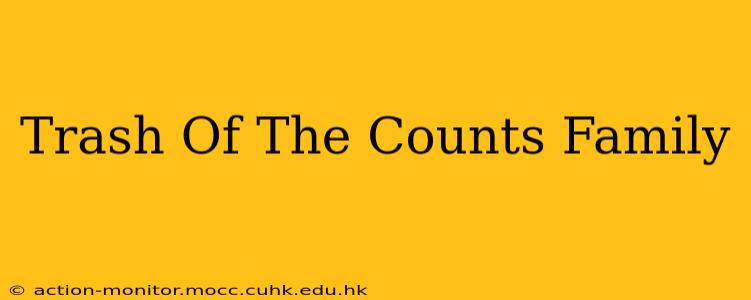 Trash Of The Counts Family