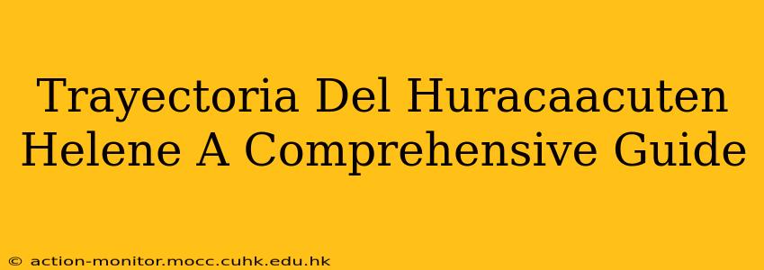Trayectoria Del Huracaacuten Helene A Comprehensive Guide