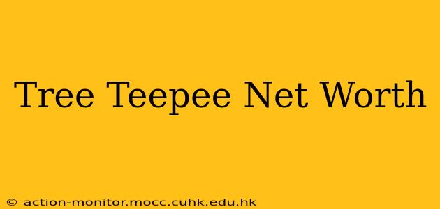 Tree Teepee Net Worth