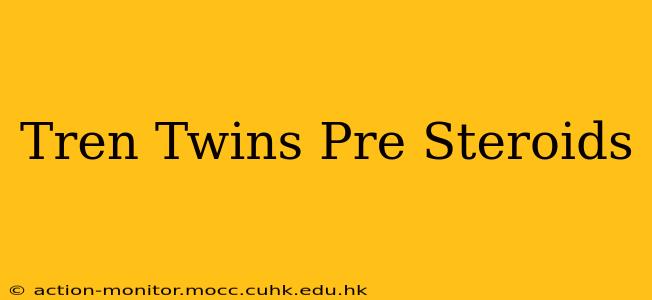 Tren Twins Pre Steroids