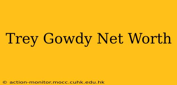 Trey Gowdy Net Worth