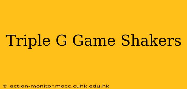 Triple G Game Shakers
