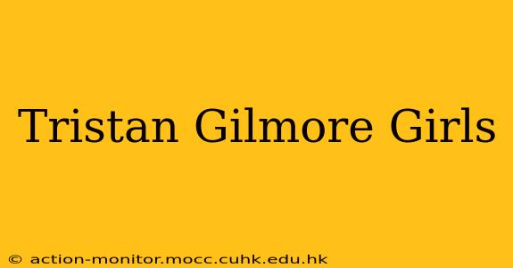Tristan Gilmore Girls