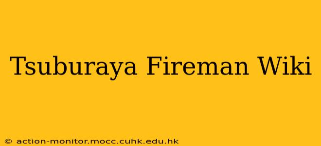 Tsuburaya Fireman Wiki