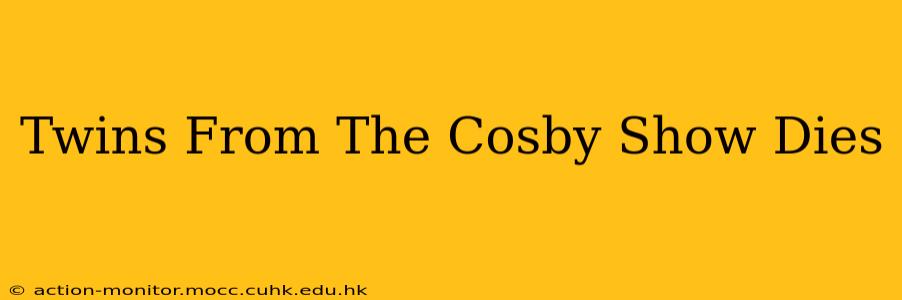 Twins From The Cosby Show Dies