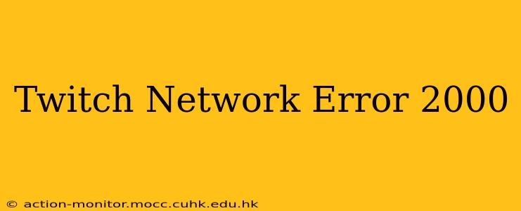 Twitch Network Error 2000