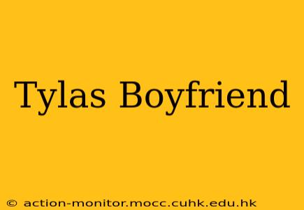 Tylas Boyfriend