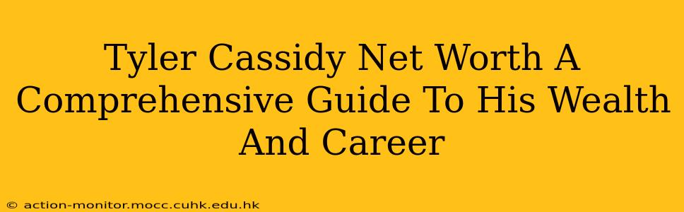 Tyler Cassidy Net Worth A Comprehensive Guide To His Wealth And Career