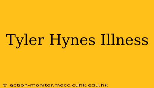Tyler Hynes Illness
