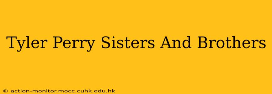 Tyler Perry Sisters And Brothers