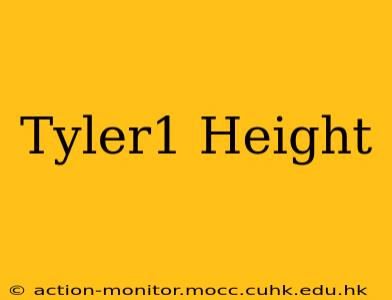 Tyler1 Height