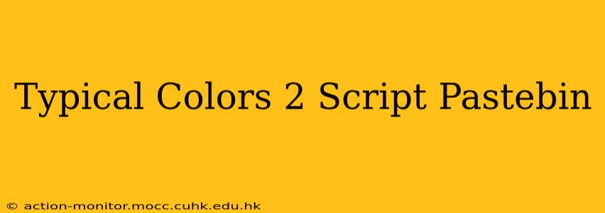 Typical Colors 2 Script Pastebin