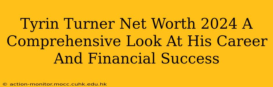 Tyrin Turner Net Worth 2024 A Comprehensive Look At His Career And Financial Success