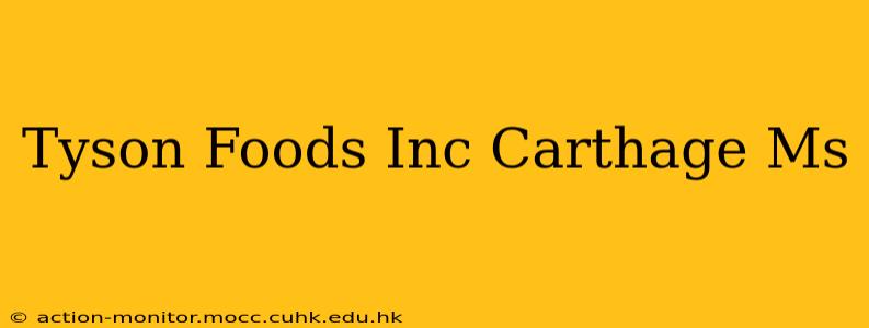 Tyson Foods Inc Carthage Ms