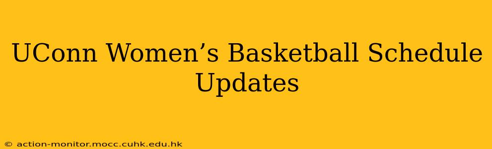 UConn Women’s Basketball Schedule Updates
