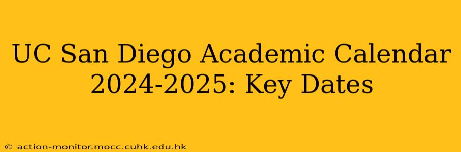 UC San Diego Academic Calendar 2024-2025: Key Dates