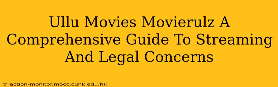 Ullu Movies Movierulz A Comprehensive Guide To Streaming And Legal Concerns