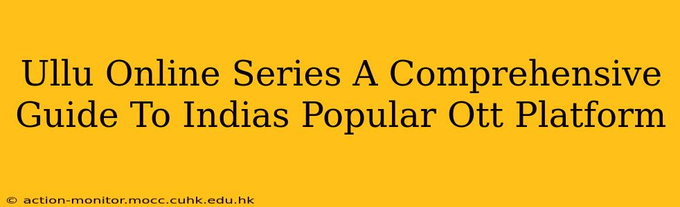 Ullu Online Series A Comprehensive Guide To Indias Popular Ott Platform