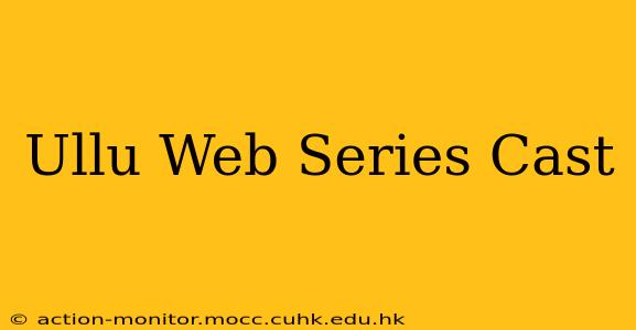 Ullu Web Series Cast